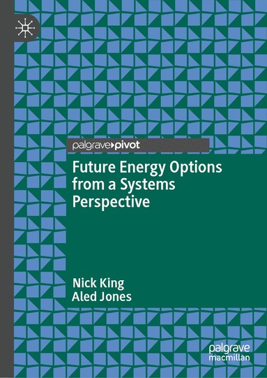 Nick King, Aled Jones - Future Energy Options from a Systems Perspective, Inbunden
