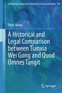 bokomslag A Historical and Legal Comparison between Tianxia Wei Gong and Quod Omnes Tangit