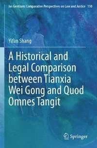 bokomslag A Historical and Legal Comparison between Tianxia Wei Gong and Quod Omnes Tangit