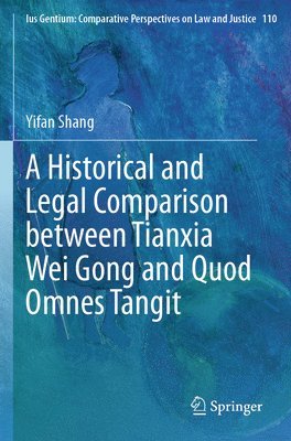 bokomslag A Historical and Legal Comparison between Tianxia Wei Gong and Quod Omnes Tangit