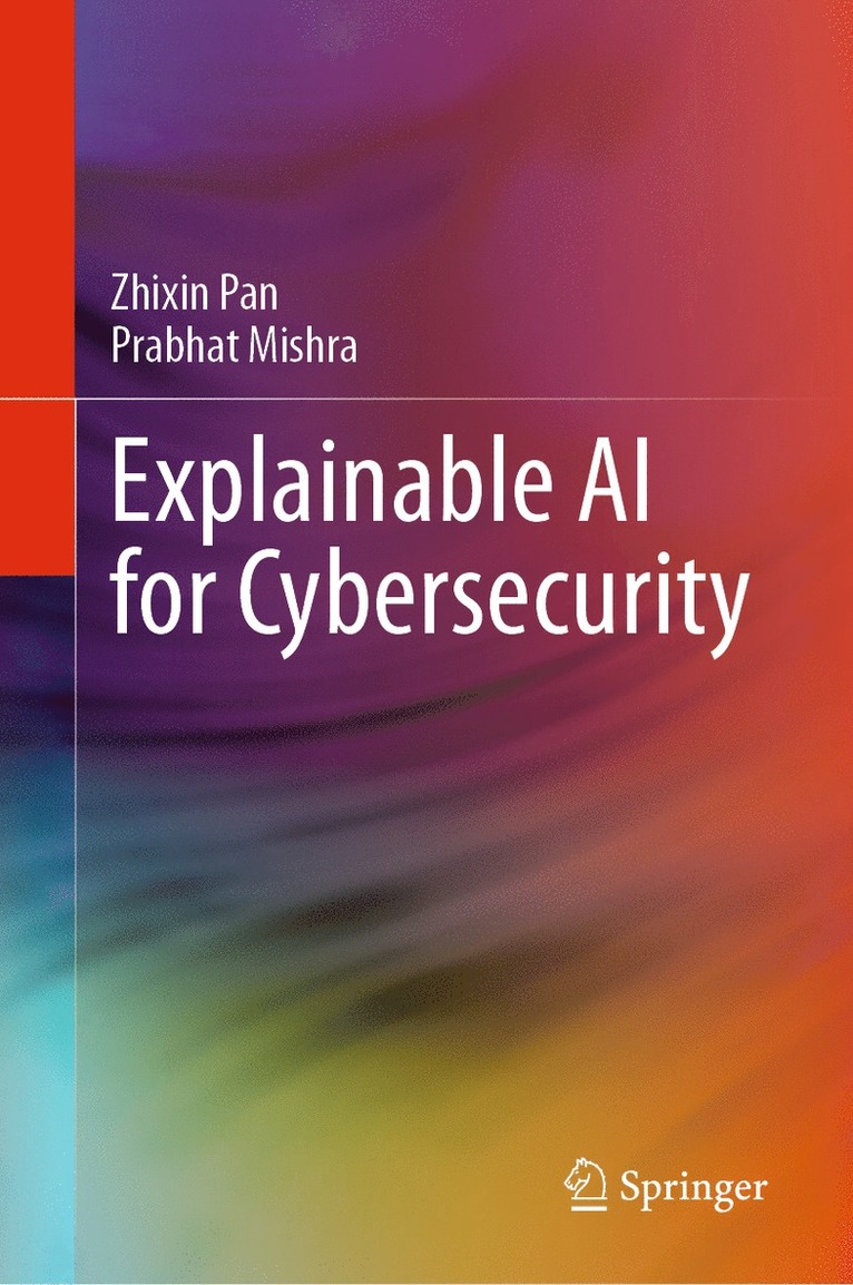 Zhixin Pan, Prabhat Mishra - Explainable AI for Cybersecurity, Inbunden