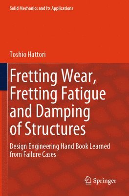 Fretting Wear, Fretting Fatigue and Damping of Structures 1