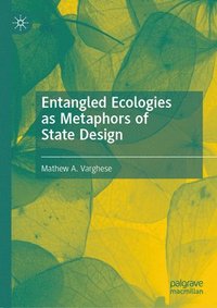 bokomslag Entangled Ecologies as Metaphors of State Design