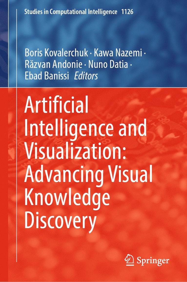 Boris Kovalerchuk, Kawa Nazemi, Răzvan Andonie, Nuno Datia, Ebad Banissi, Razvan Andonie, R¿zvan Andonie - Artificial Intelligence and Visualization: Advancing Visual Knowledge Discovery, Inbunden