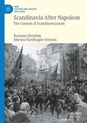 Rasmus Glenthøj, Morten Nordhagen Ottosen - Scandinavia After Napoleon, Inbunden
