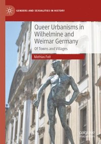 bokomslag Queer Urbanisms in Wilhelmine and Weimar Germany