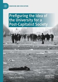 bokomslag Prefiguring the Idea of the University for a Post-Capitalist Society