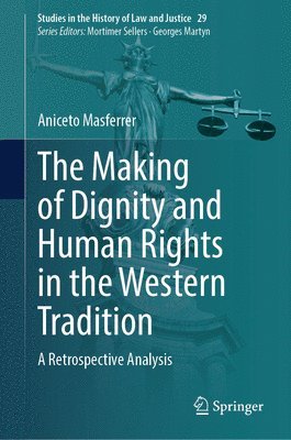 bokomslag The Making of Dignity and Human Rights in the Western Tradition
