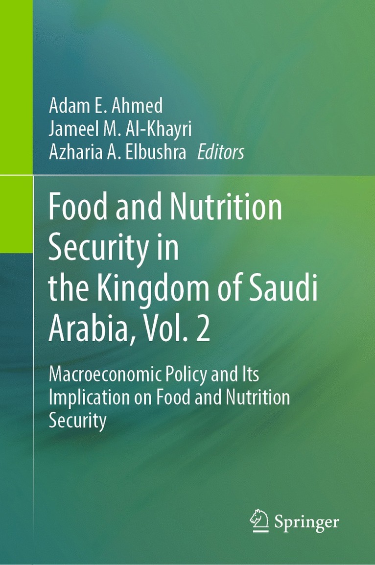 Adam E. Ahmed, Jameel M. Al-Khayri, Azharia A. Elbushra - Food and Nutrition Security in the Kingdom of Saudi Arabia, Vol. 2, Inbunden