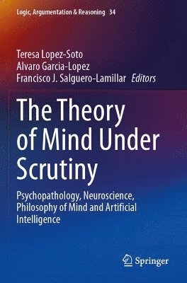 Teresa Lopez-Soto, Alvaro Garcia-Lopez, Francisco J. Salguero-Lamillar - Theory of Mind Under Scrutiny, Häftad