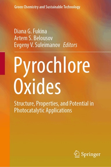 Diana G. Fukina, Artem S. Belousov, Evgeny V. Suleimanov - Pyrochlore Oxides, Inbunden