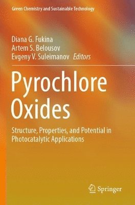Diana G. Fukina, Artem S. Belousov, Evgeny V. Suleimanov - Pyrochlore Oxides, Häftad