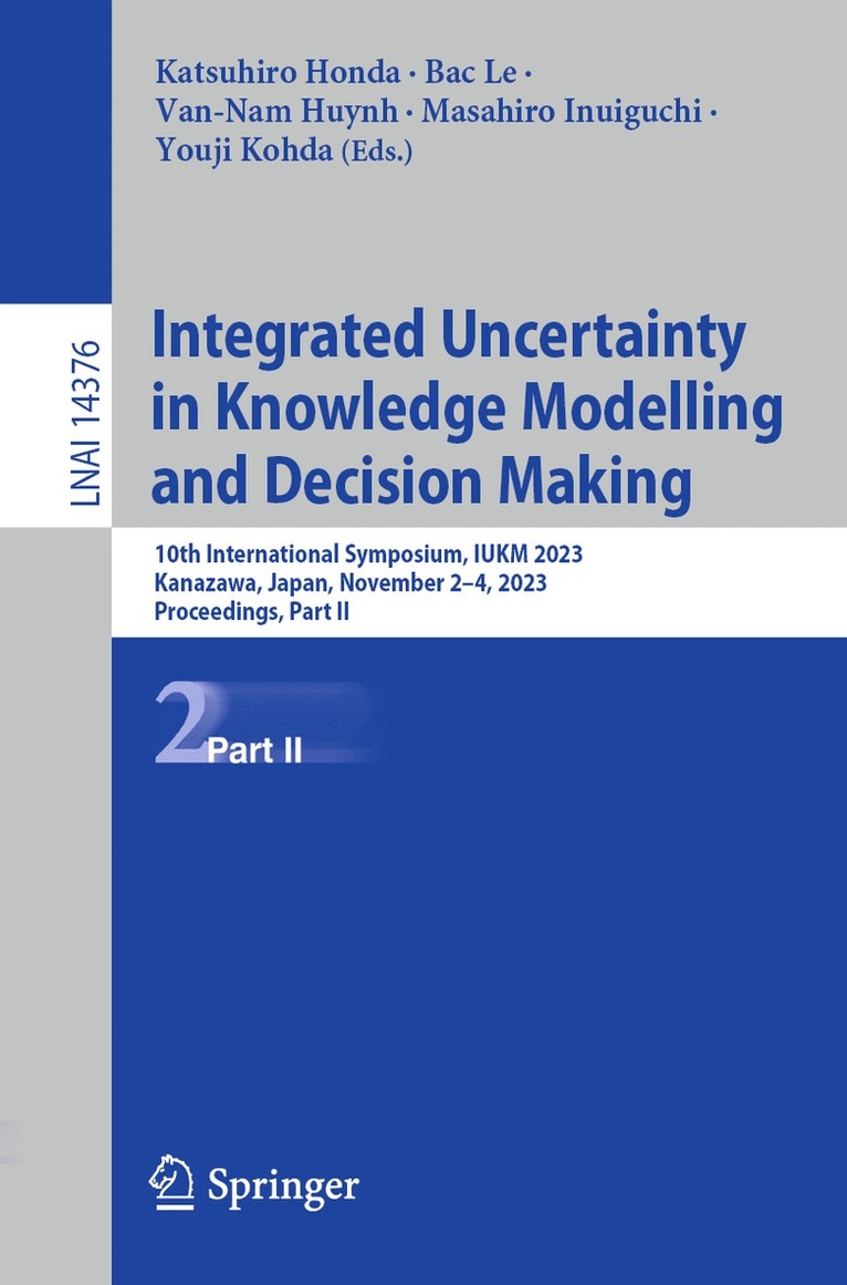Katsuhiro Honda, Bac Le, Van-Nam Huynh, Masahiro Inuiguchi, Youji Kohda - Integrated Uncertainty in Knowledge Modelling and Decision Making, Häftad