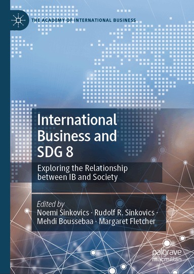 Noemi Sinkovics, Rudolf R. Sinkovics, Mehdi Boussebaa, Margaret Fletcher - International Business and SDG 8, Inbunden