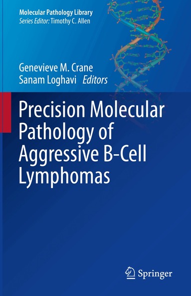 Genevieve M. Crane, Sanam Loghavi - Precision Molecular Pathology of Aggressive B-Cell Lymphomas, Inbunden