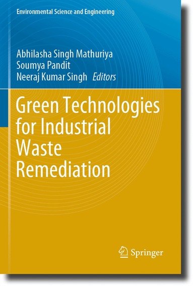 Abhilasha Singh Mathuriya, Soumya Pandit, Neeraj Kumar Singh - Green Technologies for Industrial Waste Remediation, Häftad