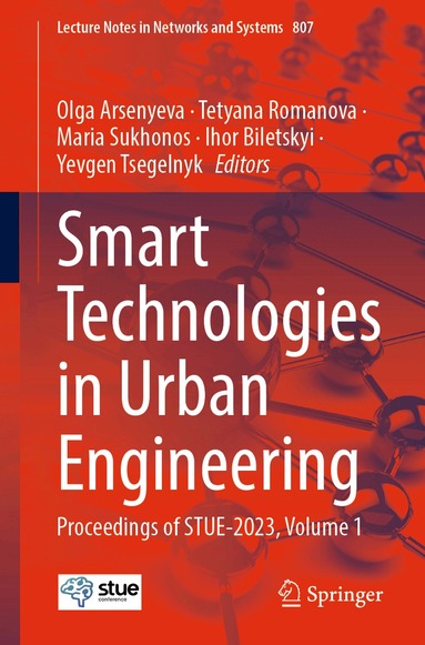 Olga Arsenyeva, Tetyana Romanova, Maria Sukhonos, Ihor Biletskyi, Yevgen Tsegelnyk - Smart Technologies in Urban Engineering, Häftad