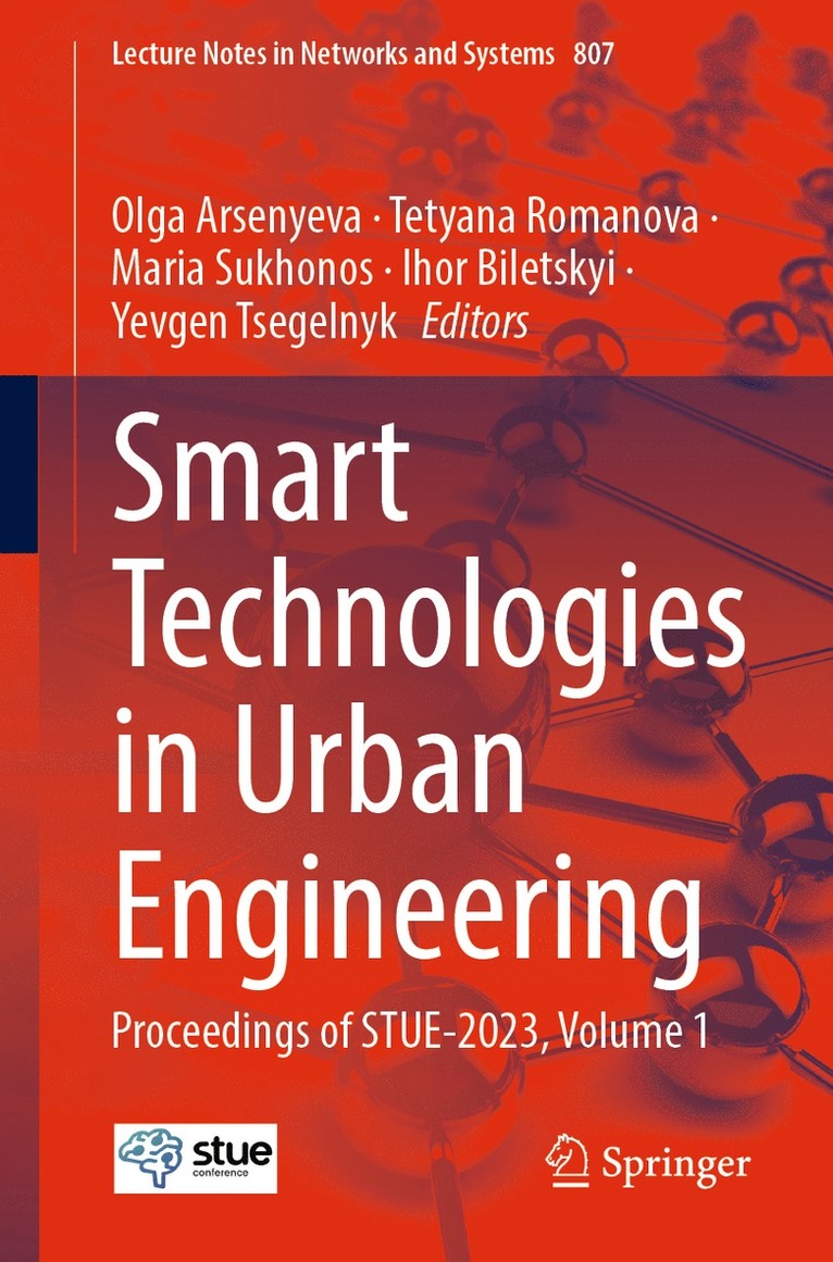 Olga Arsenyeva, Tetyana Romanova, Maria Sukhonos, Ihor Biletskyi, Yevgen Tsegelnyk - Smart Technologies in Urban Engineering, Häftad