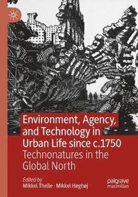 bokomslag Environment, Agency, and Technology in Urban Life since c.1750