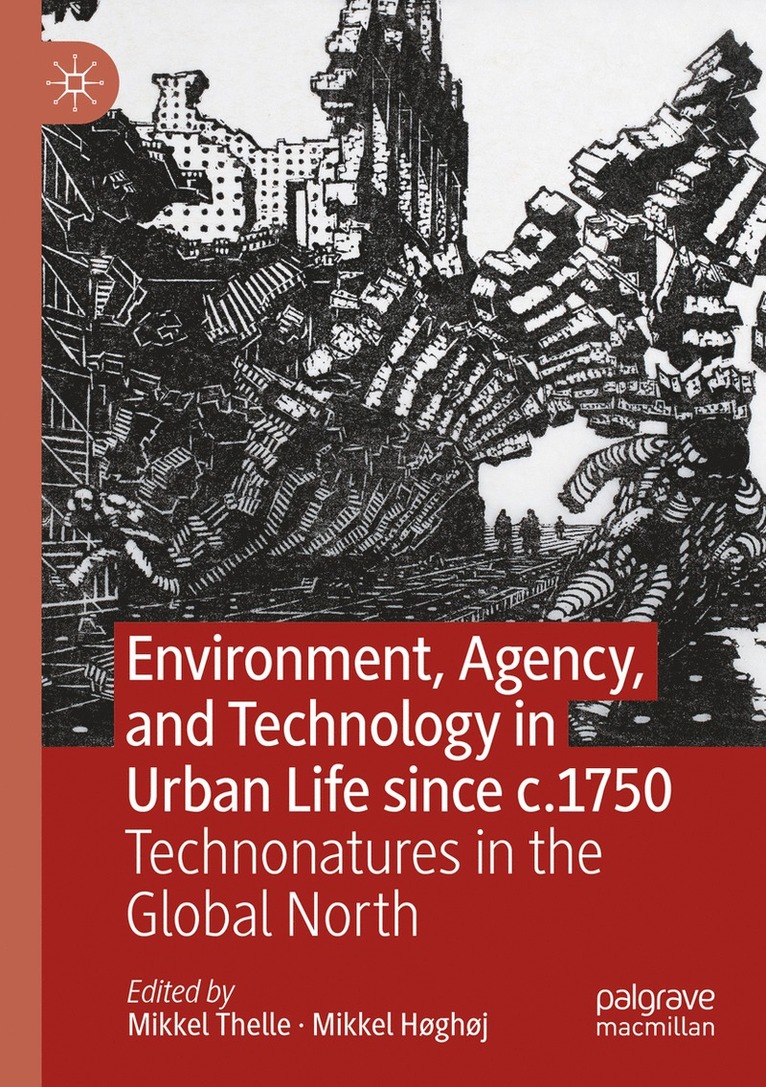 Mikkel Thelle, Mikkel Høghøj - Environment, Agency, and Technology in Urban Life since c.1750, Häftad