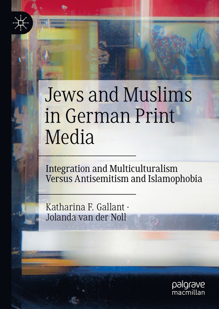 Katharina F. Gallant, Jolanda van der Noll, Jolanda Van Der Noll, Jolanda van der Noll - Jews and Muslims in German Print Media, Inbunden