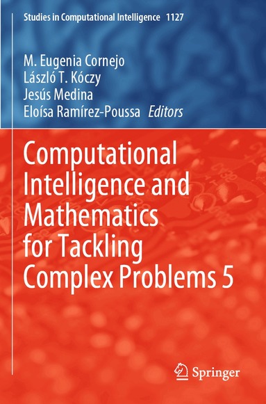 M.Eugenia Cornejo, László T. Kóczy, Jesús Medina, Eloísa Ramírez-Poussa - Computational Intelligence and Mathematics for Tackling Complex Problems 5, Häftad