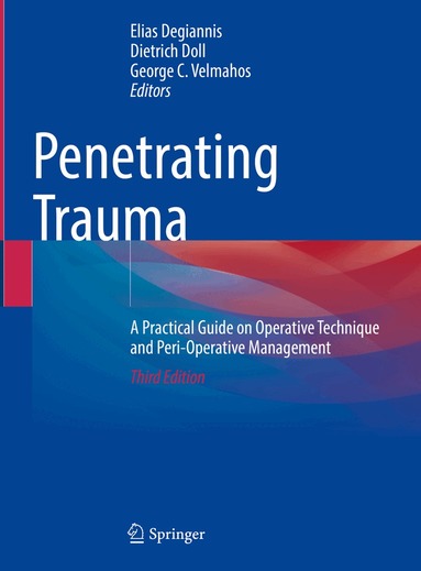 Elias Degiannis, Dietrich Doll, George C. Velmahos - Penetrating Trauma, Inbunden