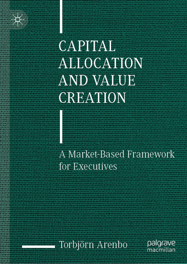 Torbjörn Arenbo, Torbjorn Arenbo - Capital Allocation and Value Creation, Inbunden