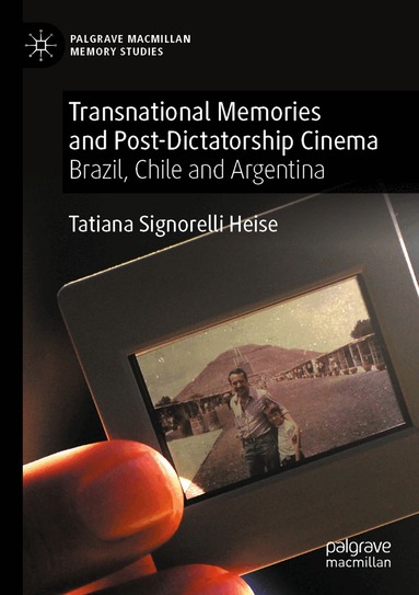 Tatiana Signorelli Heise - Transnational Memories and Post-Dictatorship Cinema, Häftad