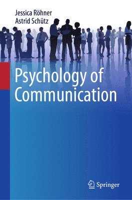 Jessica Röhner, Astrid Schütz, Jessica Rohner, Astrid Schutz - Psychology of Communication, Inbunden