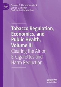 bokomslag Tobacco Regulation, Economics, and Public Health, Volume III