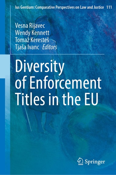 Vesna Rijavec, Wendy Kennett, Tomaž Keresteš, Tjaša Ivanc - Diversity of Enforcement Titles in the EU, Inbunden