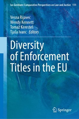 Vesna Rijavec, Wendy Kennett, Tomaž Keresteš, Tjaša Ivanc, Tomaz Kerestes, Tjasa Ivanc, Toma¿ Kereste¿, Tja¿a Ivanc - Diversity of Enforcement Titles in the EU, Inbunden
