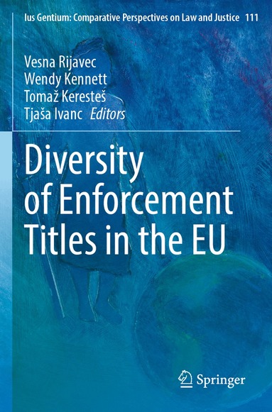 Vesna Rijavec, Wendy Kennett, Tomaž Keresteš, Tjaša Ivanc - Diversity of Enforcement Titles in the EU, Häftad