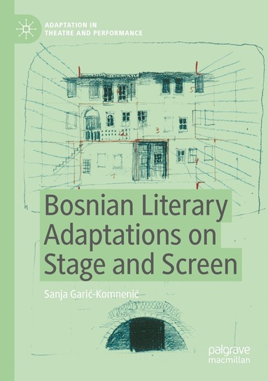 Sanja Garić-Komnenić - Bosnian Literary Adaptations on Stage and Screen, Häftad