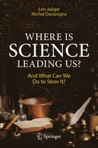 bokomslag Where Is Science Leading Us?