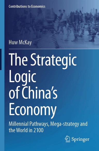 Huw McKay - Strategic Logic of China’s Economy, Häftad