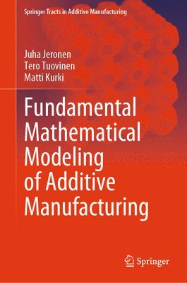 Fundamental Mathematical Modeling of Additive Manufacturing 1