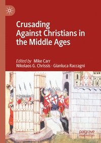 bokomslag Crusading Against Christians in the Middle Ages