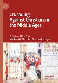 bokomslag Crusading Against Christians in the Middle Ages