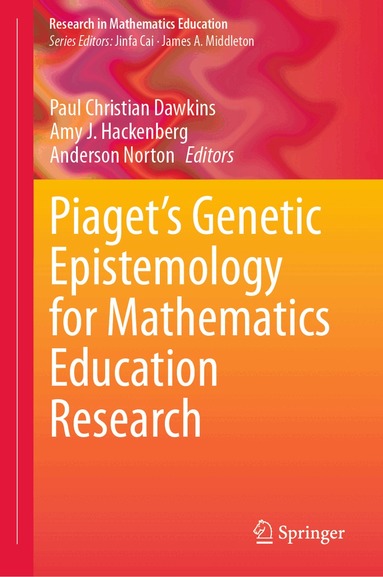 Paul Christian Dawkins, Amy J. Hackenberg, Anderson Norton - Piaget’s Genetic Epistemology for Mathematics Education Research, Inbunden
