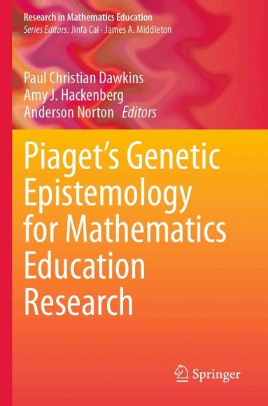 Paul Christian Dawkins, Amy J. Hackenberg, Anderson Norton - Piaget’s Genetic Epistemology for Mathematics Education Research, Häftad