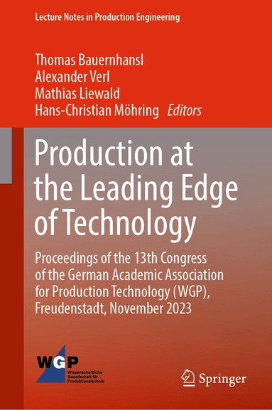 Thomas Bauernhansl, Alexander Verl, Mathias Liewald, Hans-Christian Möhring - Production at the Leading Edge of Technology, Inbunden