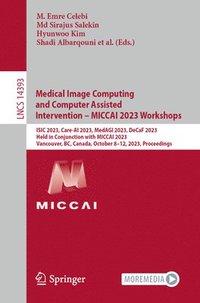 bokomslag Medical Image Computing and Computer Assisted Intervention  MICCAI 2023 Workshops