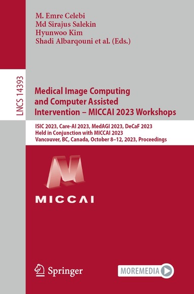 M. Emre Celebi, Md Sirajus Salekin, Hyunwoo Kim, Shadi Albarqouni, Catarina Barata, Allan Halpern, Philipp Tschandl, Marc Combalia, Yuan Liu, Ghada Zamzmi, Joshua Levy, Huzefa Rangwala, Annika Reinke, Diya Wynn, Bennett Landman, Won-Ki Jeong, Yiqing Shen, Zhongying Deng, Spyridon Bakas, Xiaoxiao Li, Chen Qin, Nicola Rieke, Holger Roth, Daguang Xu - Medical Image Computing and Computer Assisted Intervention – MICCAI 2023 Workshops, Häftad