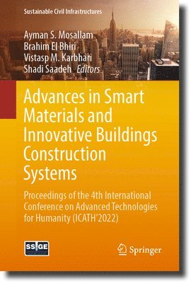 Ayman S. Mosallam, Brahim El Bhiri, Vistasp M. Karbhari, Shadi Saadeh - Advances in Smart Materials and Innovative Buildings Construction Systems, Häftad