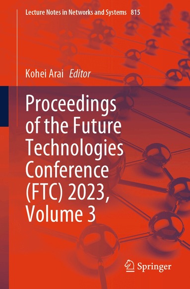 Kohei Arai - Proceedings of the Future Technologies Conference (FTC) 2023, Volume 3, Häftad
