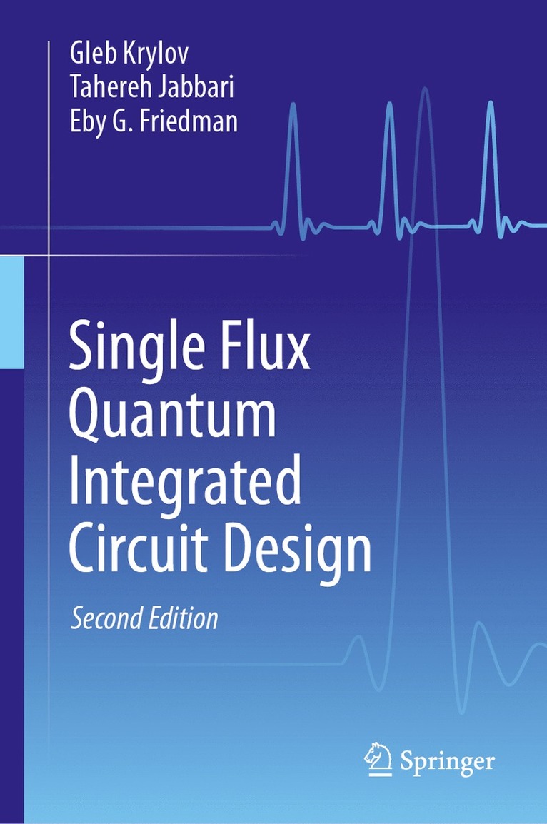 Gleb Krylov, Tahereh Jabbari, Eby G. Friedman - Single Flux Quantum Integrated Circuit Design, Inbunden
