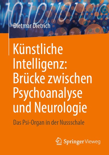 Dietmar Dietrich - Künstliche Intelligenz: Brücke zwischen Psychoanalyse und Neurologie, Häftad