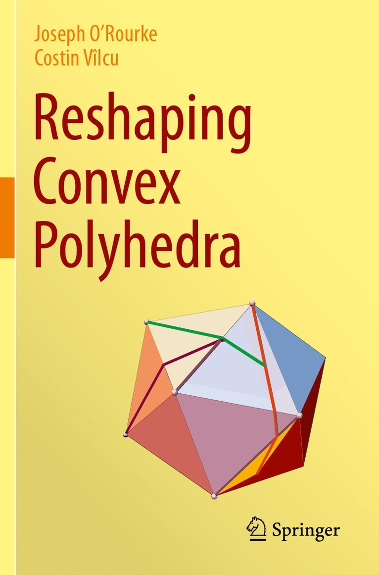 Joseph O'Rourke, Costin Vîlcu, Costin Vilcu - Reshaping Convex Polyhedra, Häftad